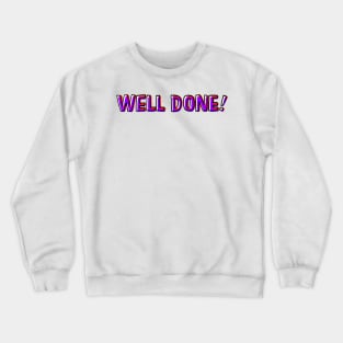 Well done Crewneck Sweatshirt